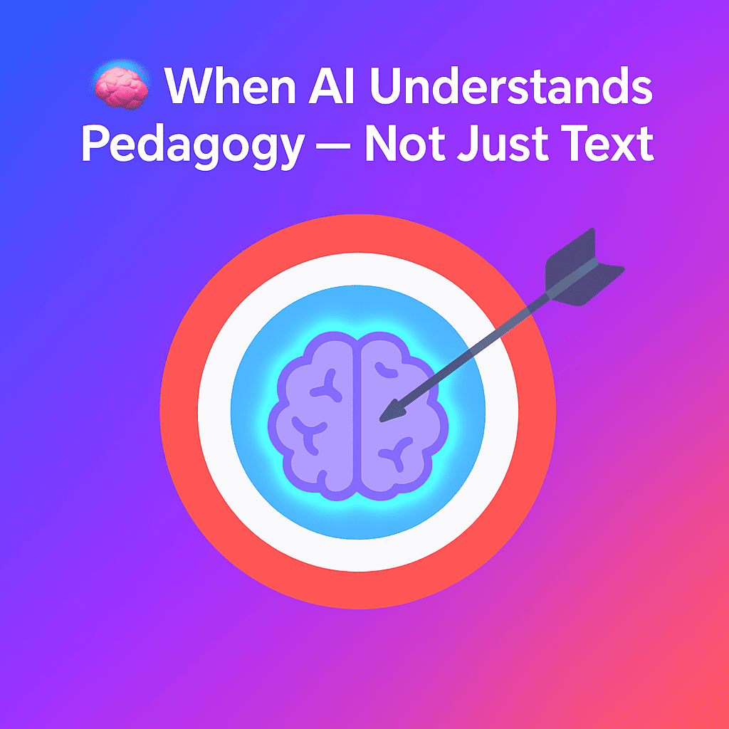 🧠 When AI Understands Pedagogy — Not Just Text