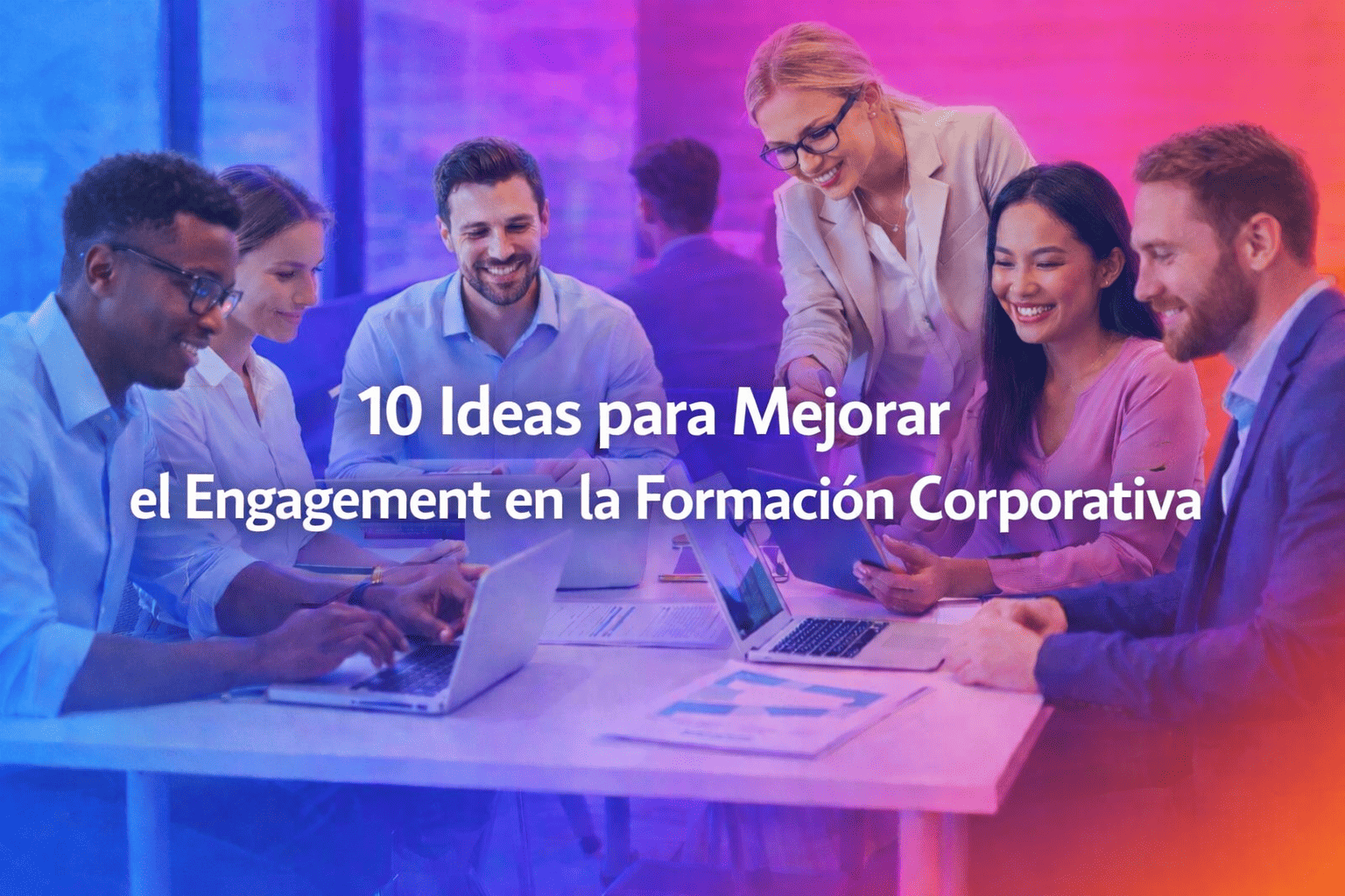 10 Ideas para Mejorar el Engagement en la Formación Corporativa
