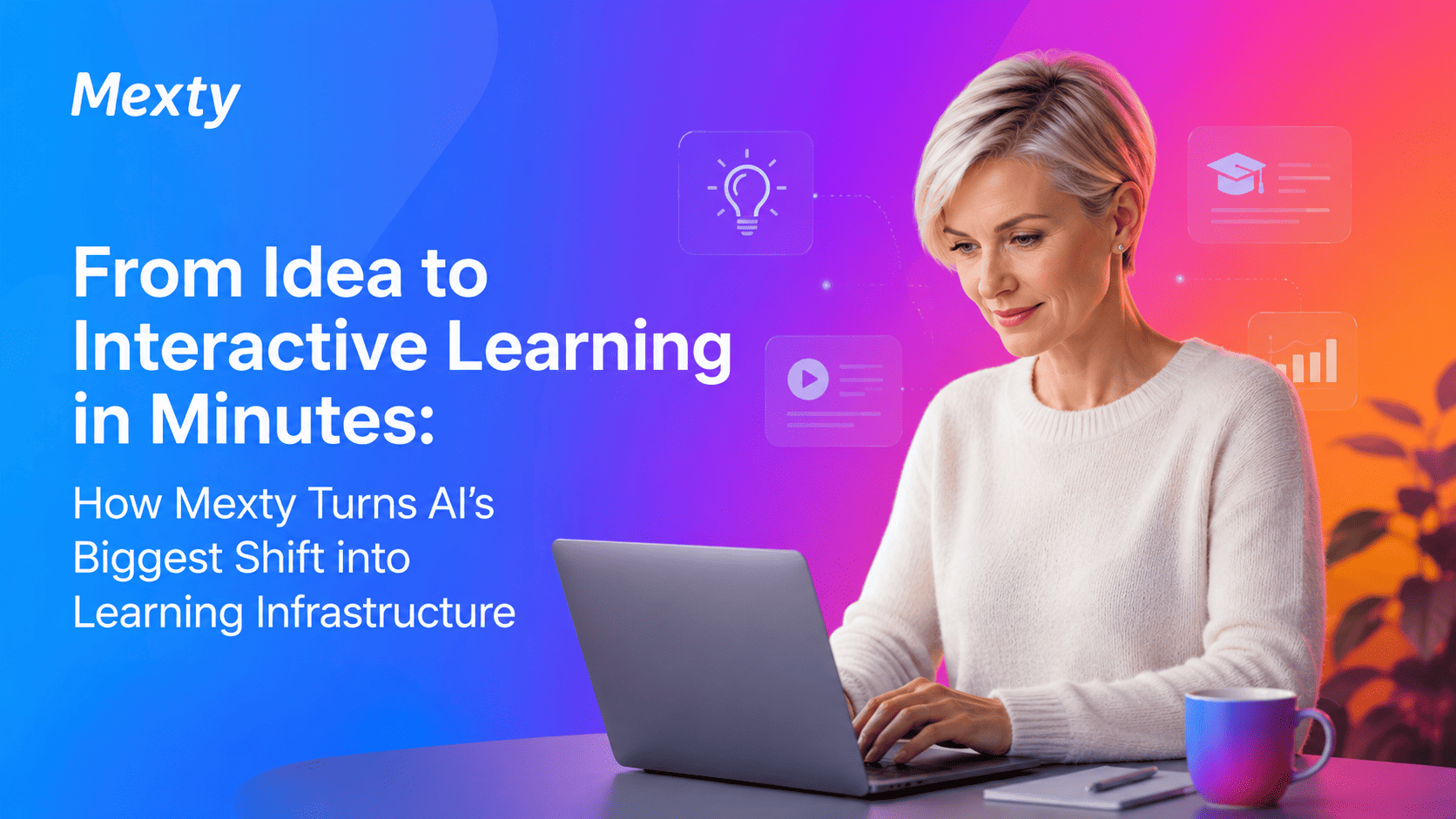 From Idea to Interactive Learning in Minutes: How Mexty Turns AI’s Biggest Shift into Learning Infrastructure