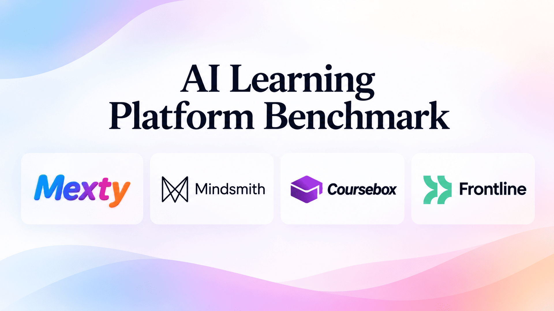 Mexty vs Mindsmith vs Coursebox vs Articulate Frontline: Which AI Learning Platform Fits Your Strategy in 2027?
